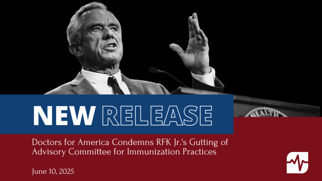 Statment Release - Doctors for America Condemns RFK Jr.'s Gutting of Advisory Committee for Immunization Practices